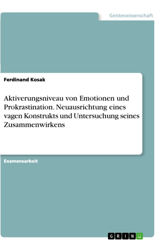 Aktiverungsniveau von Emotionen und Prokrastination. Neuausrichtung eines vagen Konstrukts und Untersuchung seines Zusammenwirkens