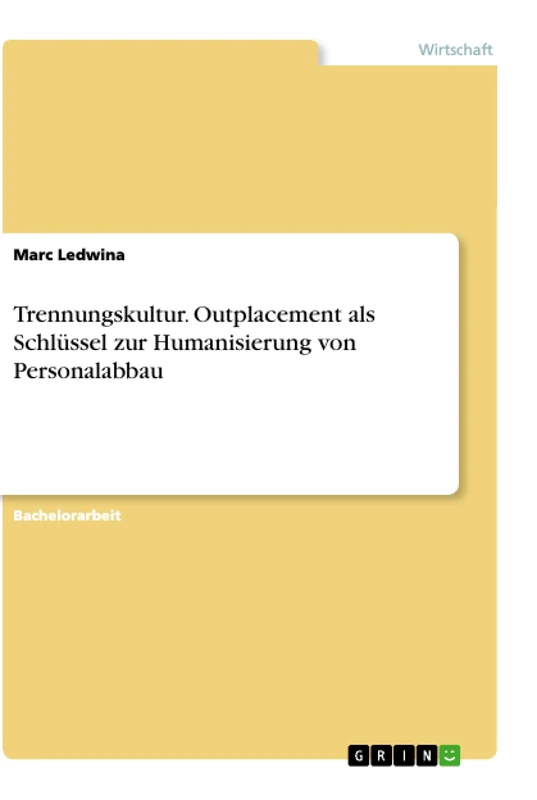 Trennungskultur. Outplacement als Schlüssel zur Humanisierung von Personalabbau