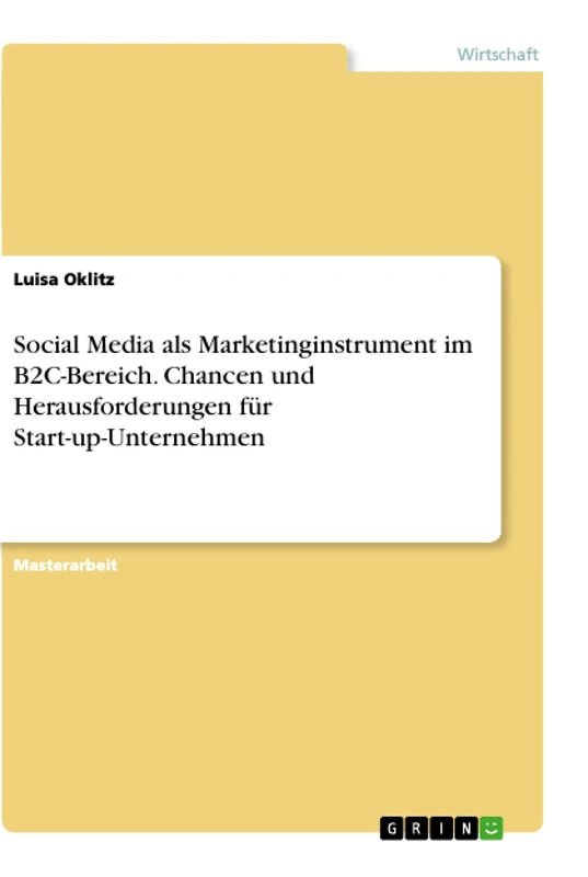 Social Media als Marketinginstrument im B2C-Bereich. Chancen und Herausforderungen für Start-up-Unternehmen