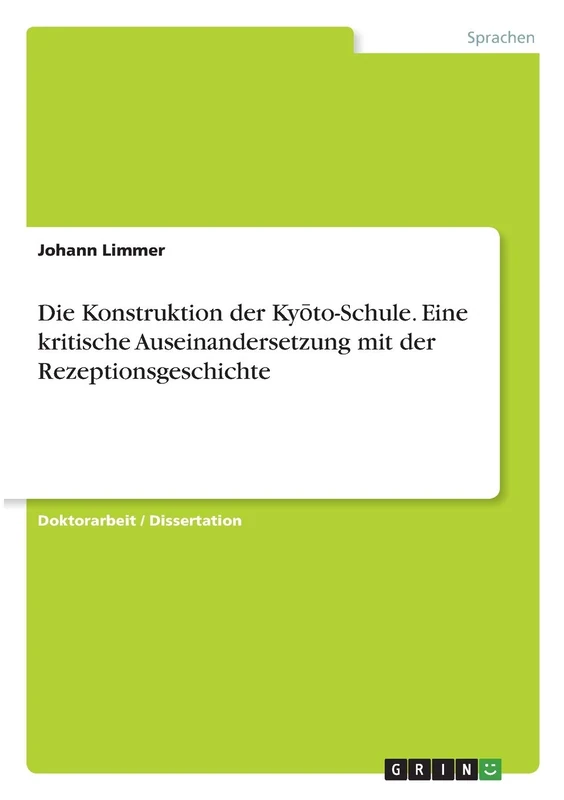 Die Konstruktion der Kyōto-Schule. Eine kritische Auseinandersetzung mit der Rezeptionsgeschichte
