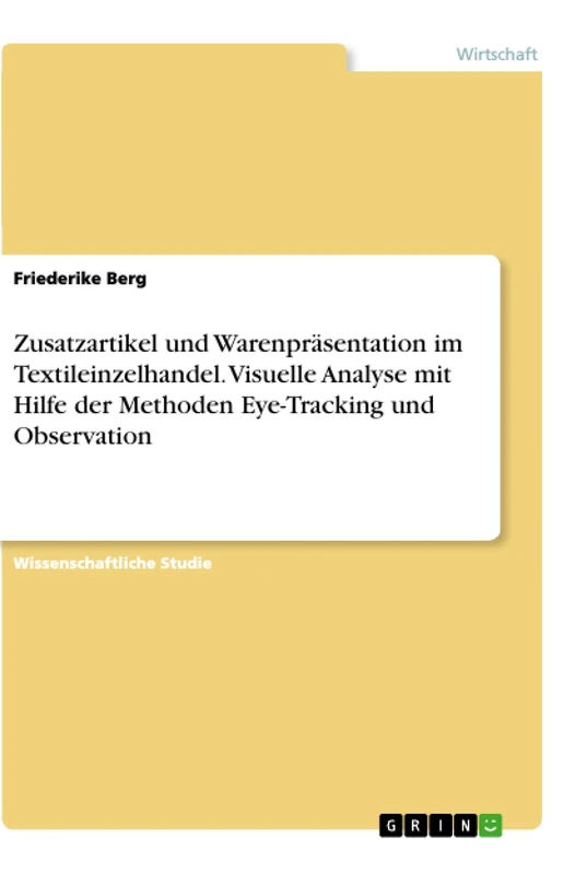 Zusatzartikel und Warenpräsentation im Textileinzelhandel. Visuelle Analyse mit Hilfe der Methoden Eye-Tracking und Observation - Image 1