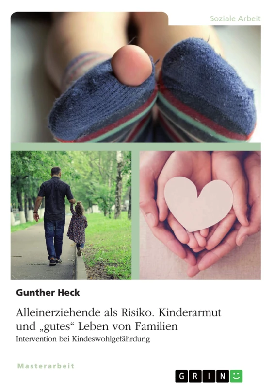 Alleinerziehende als Risiko. Kinderarmut und "gutes" Leben von Familien: Intervention bei Kindeswohlgefährdung