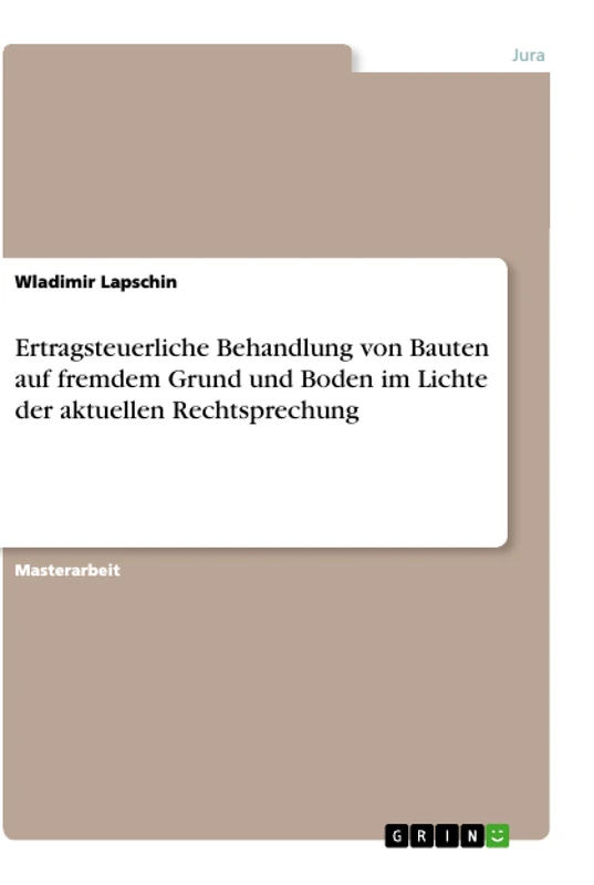 Ertragsteuerliche Behandlung von Bauten auf fremdem Grund und Boden im Lichte der aktuellen Rechtsprechung - Image 1