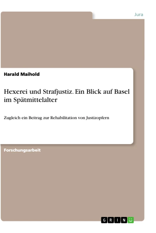 Hexerei und Strafjustiz. Ein Blick auf Basel im Spätmittelalter: Zugleich ein Beitrag zur Rehabilitation von Justizopfern - Image 1