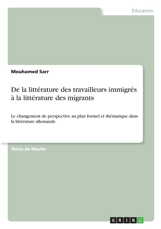 De la littérature des travailleurs immigrés à la littérature des migrants: Le changement de perspective au plan formel et thématique dans la littérature allemande