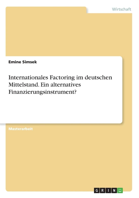 Internationales Factoring im deutschen Mittelstand. Ein alternatives Finanzierungsinstrument?