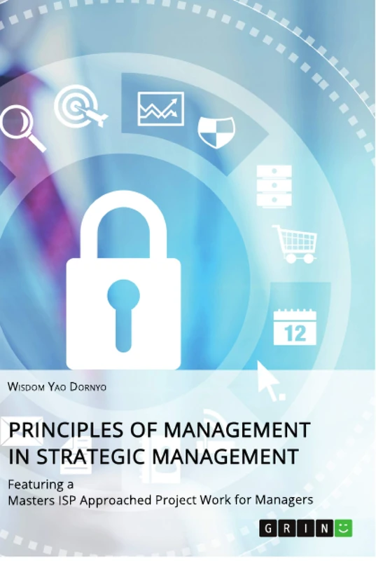 Principles of Management in Strategic Management: Featuring a Masters ISP Approached Project Work for Managers