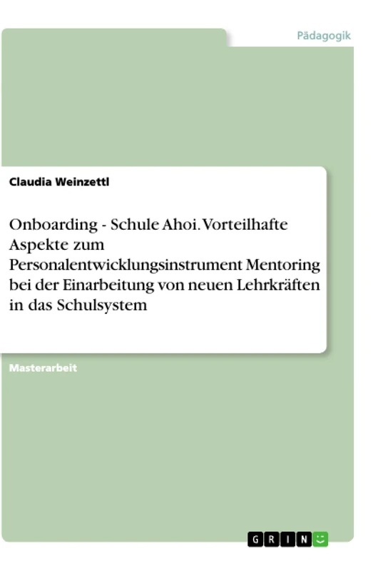 Onboarding - Schule Ahoi. Vorteilhafte Aspekte zum Personalentwicklungsinstrument Mentoring bei der Einarbeitung von neuen Lehrkräften in das Schulsystem