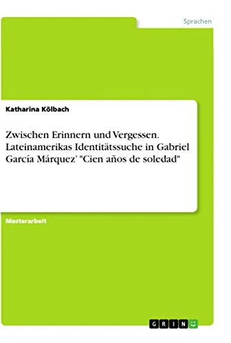 Zwischen Erinnern und Vergessen. Lateinamerikas Identitätssuche in Gabriel García Márquez' "Cien años de soledad" - Image 1