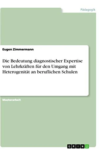 Die Bedeutung diagnostischer Expertise von Lehrkräften für den Umgang mit Heterogenität an beruflichen Schulen