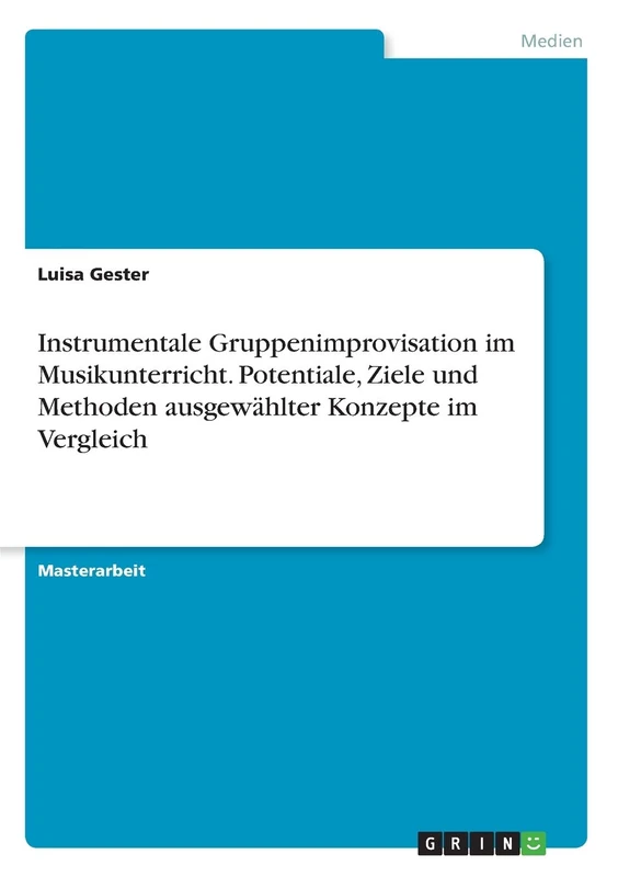 Instrumentale Gruppenimprovisation im Musikunterricht. Potentiale, Ziele und Methoden ausgewählter Konzepte im Vergleich - Image 1