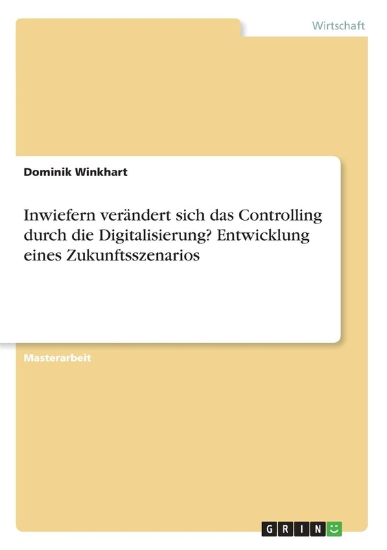 Inwiefern verändert sich das Controlling durch die Digitalisierung? Entwicklung eines Zukunftsszenarios