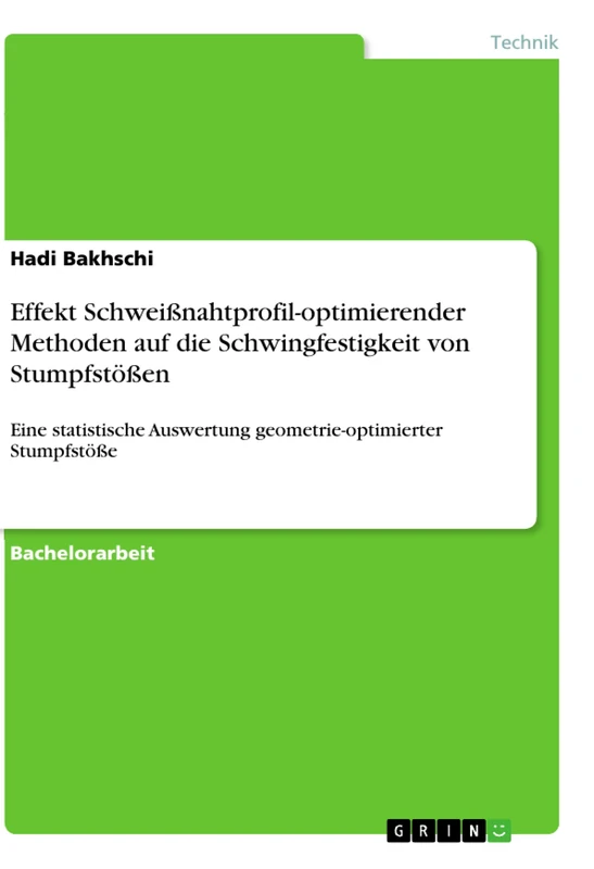 Effekt Schweißnahtprofil-optimierender Methoden auf die Schwingfestigkeit von Stumpfstößen: Eine statistische Auswertung geometrie-optimierter Stumpfstöße