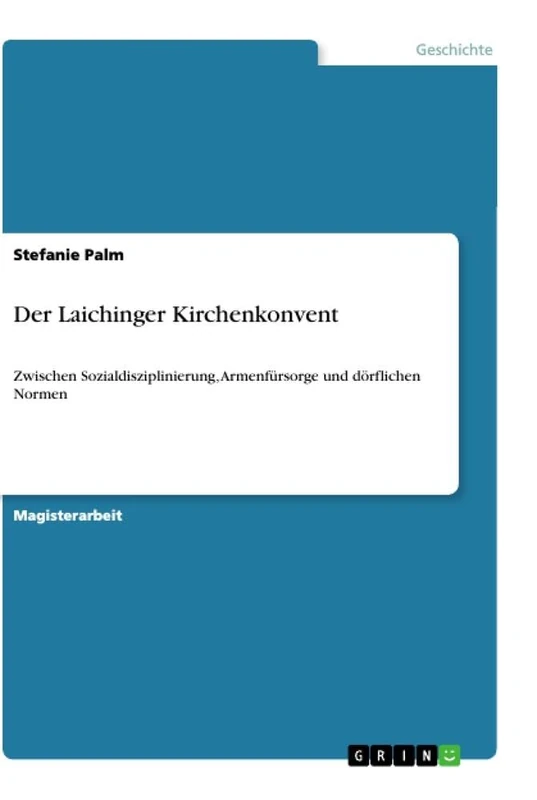 Der Laichinger Kirchenkonvent: Zwischen Sozialdisziplinierung, Armenfürsorge und dörflichen Normen