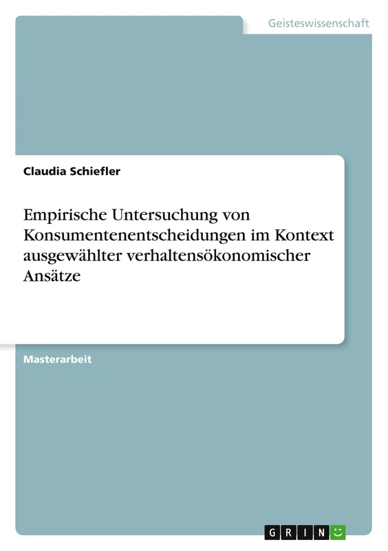 Empirische Untersuchung von Konsumentenentscheidungen im Kontext ausgewählter verhaltensökonomischer Ansätze