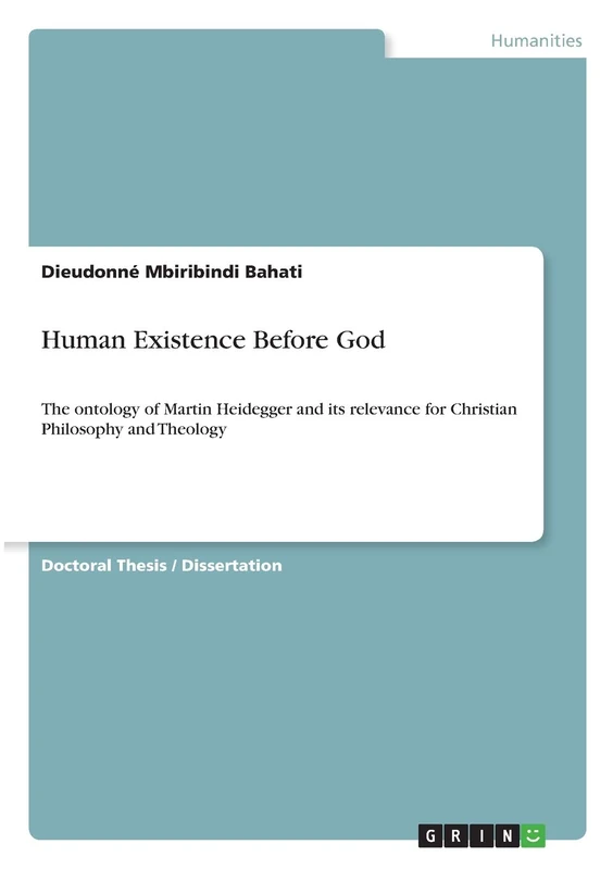 Human Existence Before God: The ontology of Martin Heidegger and its relevance for Christian Philosophy and Theology