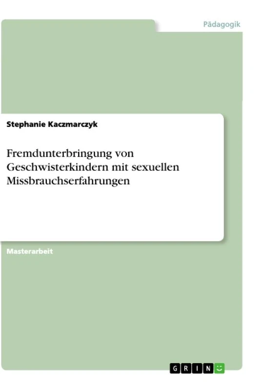 Fremdunterbringung von Geschwisterkindern mit sexuellen Missbrauchserfahrungen