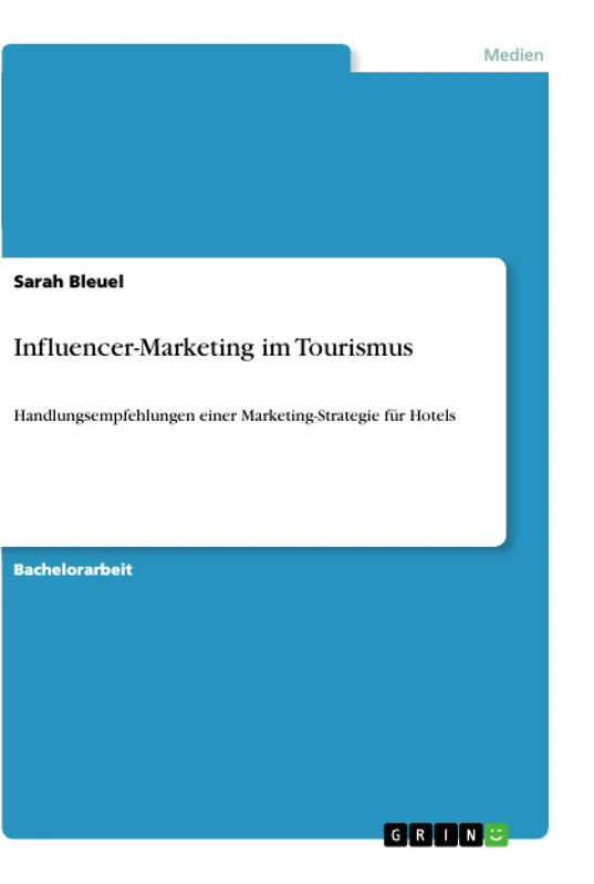 Influencer-Marketing im Tourismus: Handlungsempfehlungen einer Marketing-Strategie für Hotels