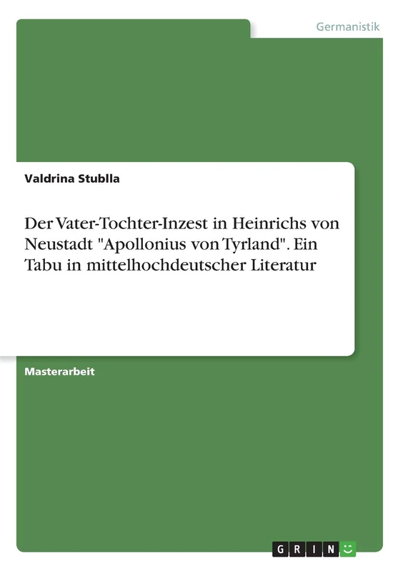 Der Vater-Tochter-Inzest in Heinrichs von Neustadt "Apollonius von Tyrland". Ein Tabu in mittelhochdeutscher Literatur