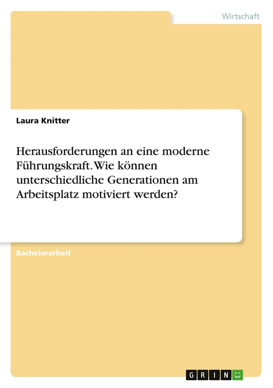 Herausforderungen an eine moderne Führungskraft. Wie können unterschiedliche Generationen am Arbeitsplatz motiviert werden?