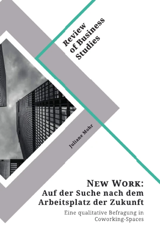 New Work. Auf der Suche nach dem Arbeitsplatz der Zukunft: Eine qualitative Befragung in Coworking-Spaces