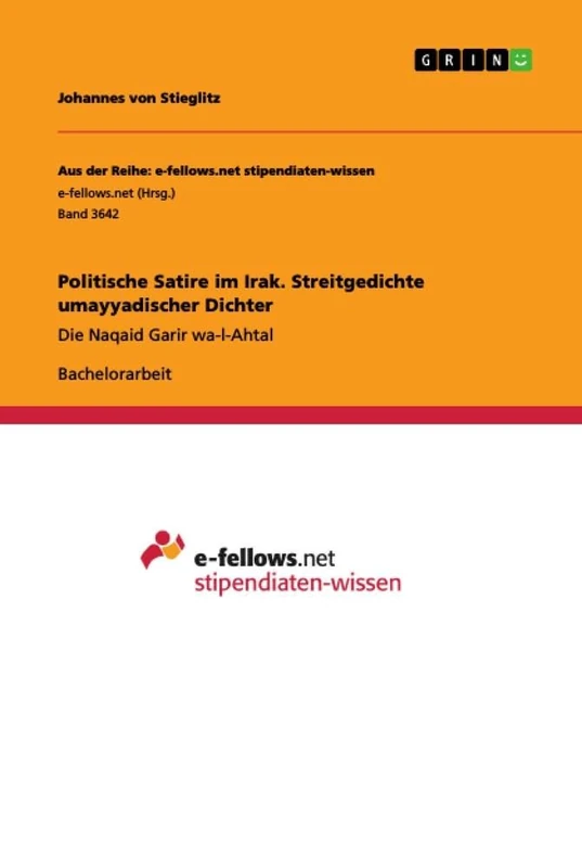 Politische Satire im Irak. Streitgedichte umayyadischer Dichter: Die Naqaid Garir wa-l-Ahtal