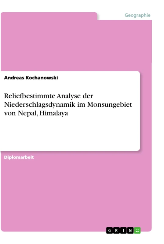 Reliefbestimmte Analyse der Niederschlagsdynamik im Monsungebiet von Nepal, Himalaya