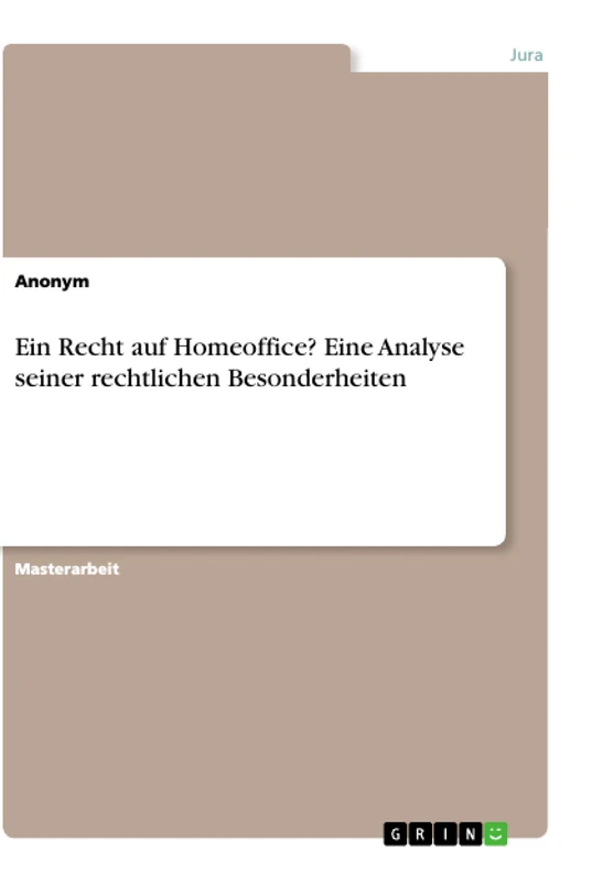 Ein Recht auf Homeoffice? Eine Analyse seiner rechtlichen Besonderheiten