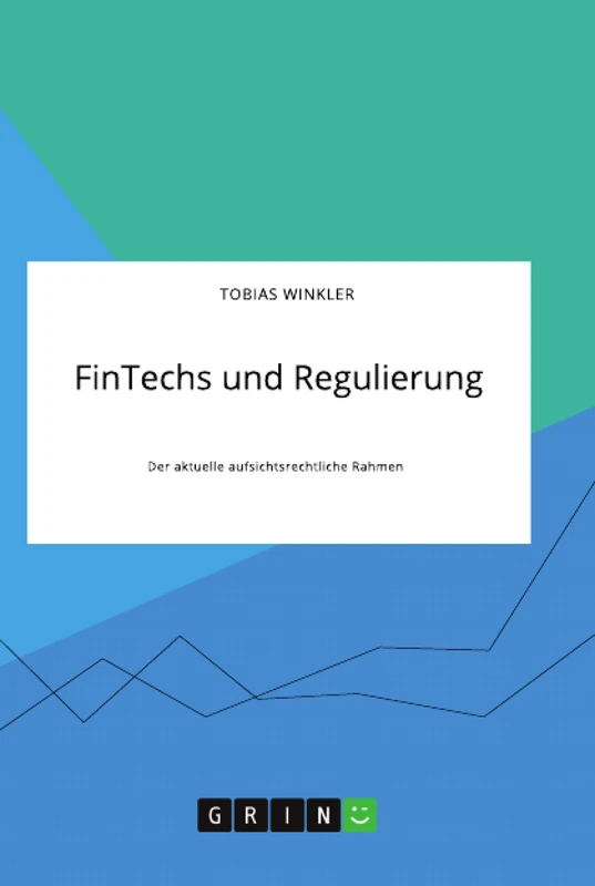 FinTechs und Regulierung. Der aktuelle aufsichtsrechtliche Rahmen