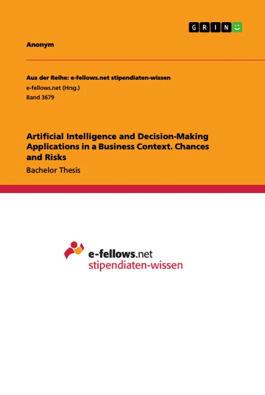 Artificial Intelligence and Decision-Making Applications in a Business Context. Chances and Risks