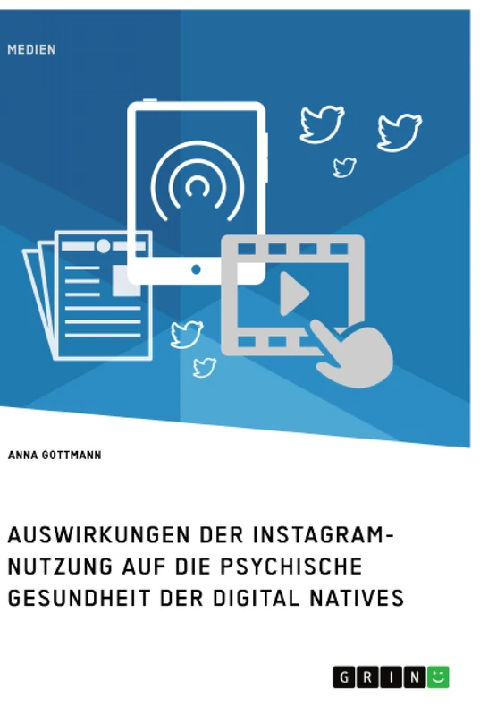 Die Instagram-Nutzung und die psychische Gesundheit der Digital Natives. Eine Darstellung der Auswirkungen
