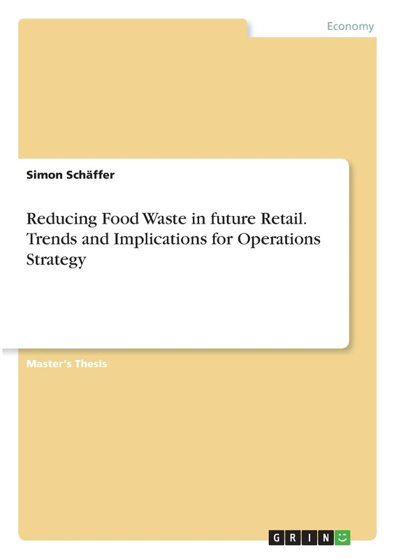 Reducing Food Waste in future Retail. Trends and Implications for Operations Strategy