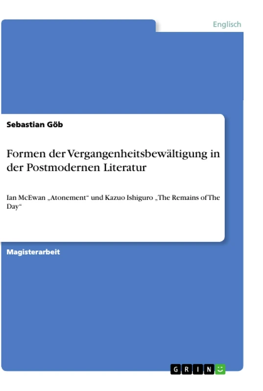Formen der Vergangenheitsbewältigung in der Postmodernen Literatur: Ian McEwan "Atonement" und Kazuo Ishiguro "The Remains of The Day"