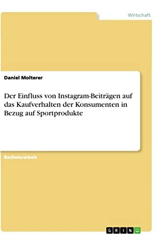 Der Einfluss von Instagram-Beiträgen auf das Kaufverhalten der Konsumenten in Bezug auf Sportprodukte