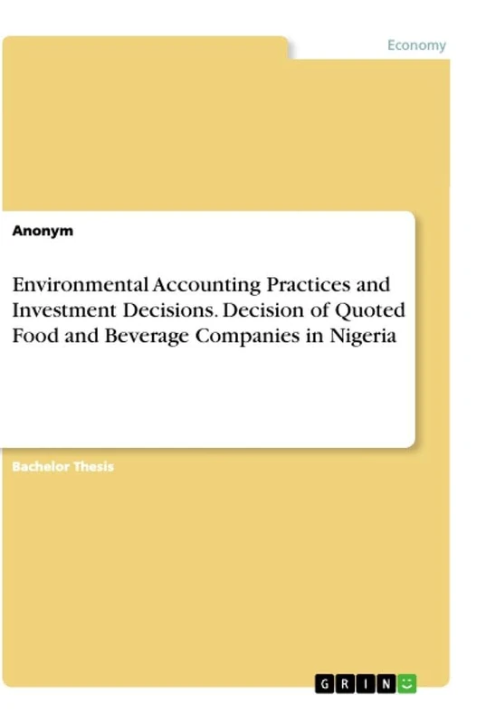 Environmental Accounting Practices and Investment Decisions. Decision of Quoted Food and Beverage Companies in Nigeria