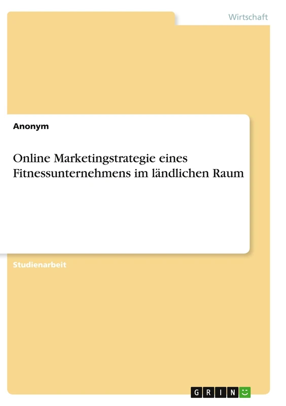 Online Marketingstrategie eines Fitnessunternehmens im ländlichen Raum