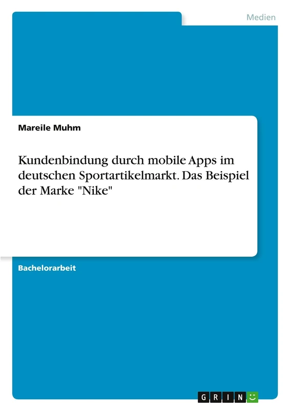 Kundenbindung durch mobile Apps im deutschen Sportartikelmarkt. Das Beispiel der Marke "Nike"