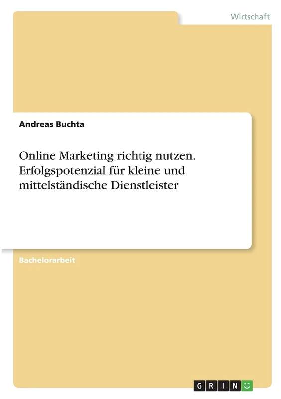 Online Marketing richtig nutzen. Erfolgspotenzial für kleine und mittelständische Dienstleister