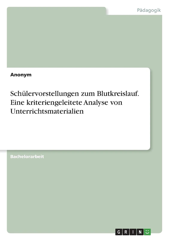 Schülervorstellungen zum Blutkreislauf. Eine kriteriengeleitete Analyse von Unterrichtsmaterialien