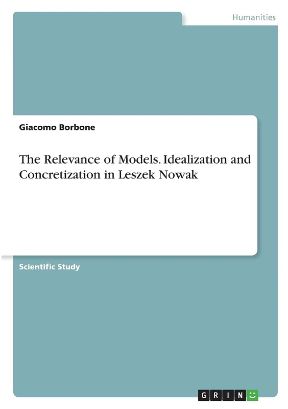 The Relevance of Models. Idealization and Concretization in Leszek Nowak