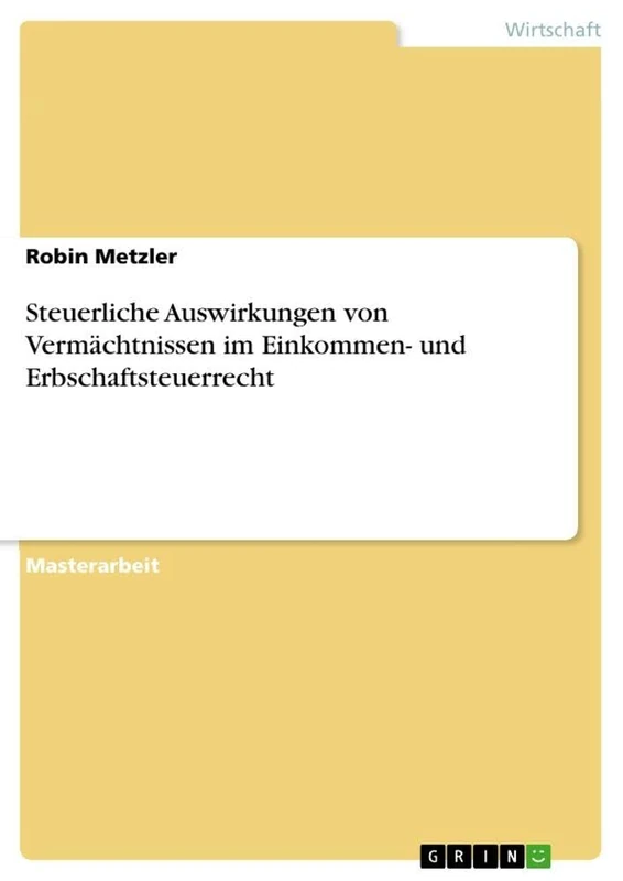 Steuerliche Auswirkungen von Vermächtnissen im Einkommen- und Erbschaftsteuerrecht