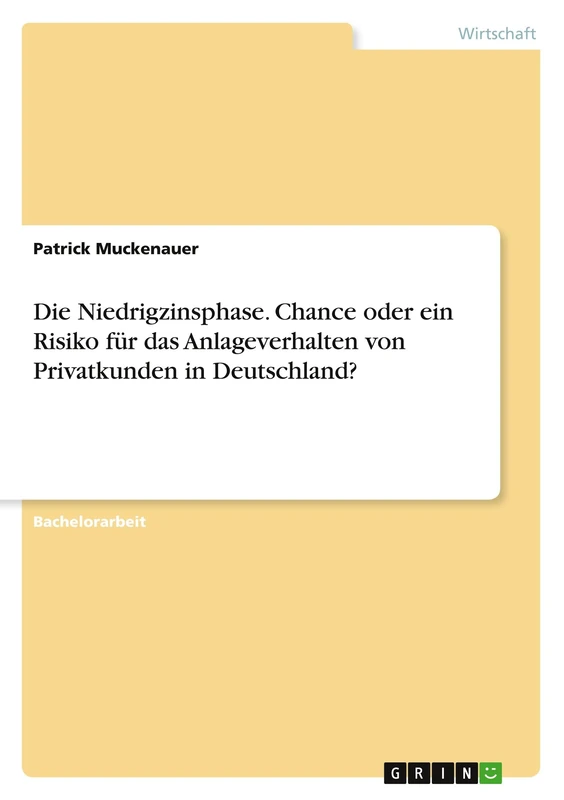 Die Niedrigzinsphase. Chance oder ein Risiko für das Anlageverhalten von Privatkunden in Deutschland?