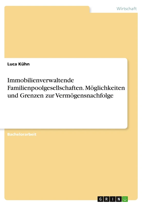 Immobilienverwaltende Familienpoolgesellschaften. Möglichkeiten und Grenzen zur Vermögensnachfolge