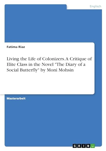 Living the Life of Colonizers. A Critique of Elite Class in the Novel "The Diary of a Social Butterfly" by Moni Mohsin - Image 1