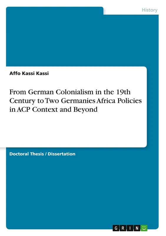 From German Colonialism in the 19th Century to Two Germanies Africa Policies in ACP Context and Beyond