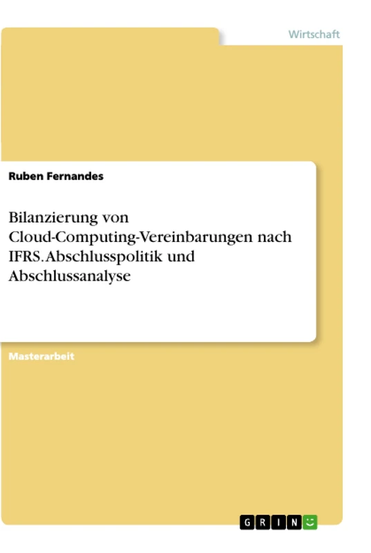 Bilanzierung von Cloud-Computing-Vereinbarungen nach IFRS. Abschlusspolitik und Abschlussanalyse