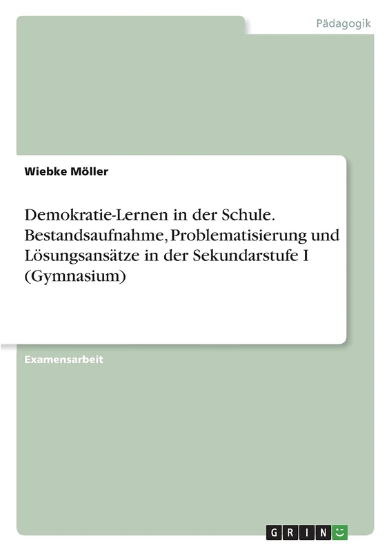 Demokratie-Lernen in der Schule. Bestandsaufnahme, Problematisierung und Lösungsansätze in der Sekundarstufe I (Gymnasium)