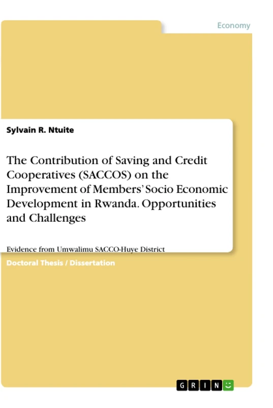 The Contribution of Saving and Credit Cooperatives (SACCOS) on the Improvement of Members' Socio Economic Development in Rwanda. Opportunities and ... Evidence from Umwalimu SACCO-Huye District