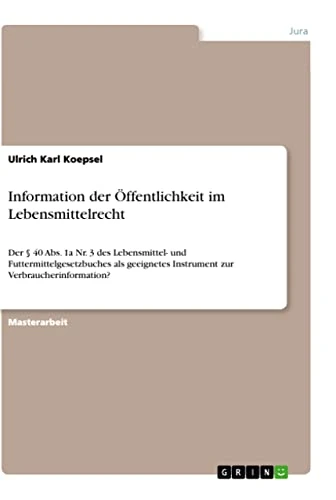 Information der Öffentlichkeit im Lebensmittelrecht: Der § 40 Abs. 1a Nr. 3 des Lebensmittel- und Futtermittelgesetzbuches als geeignetes Instrument zur Verbraucherinformation? - Image 1