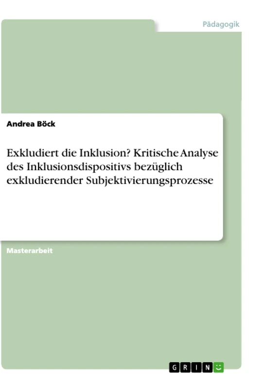 Exkludiert die Inklusion? Kritische Analyse des Inklusionsdispositivs bezüglich exkludierender Subjektivierungsprozesse